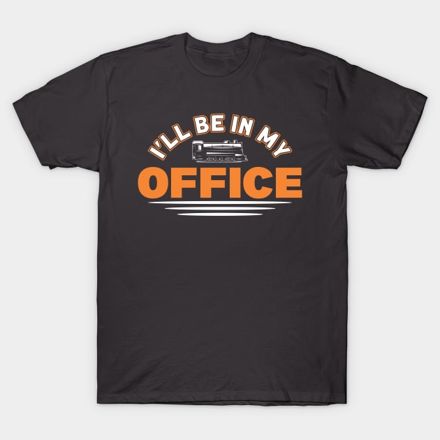 I'll Be In My Office Railway Train Lover T-Shirt by Toeffishirts